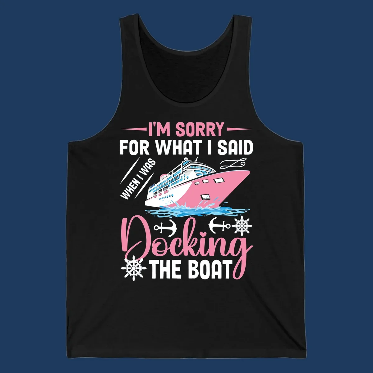 Humorous cruise design with pink ship and nautical icons, text reads 'I'm Sorry For What I Said When Docking The Boat'