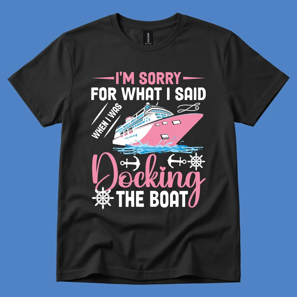 Humorous cruise design with pink ship and nautical icons, text reads 'I'm Sorry For What I Said When Docking The Boat'