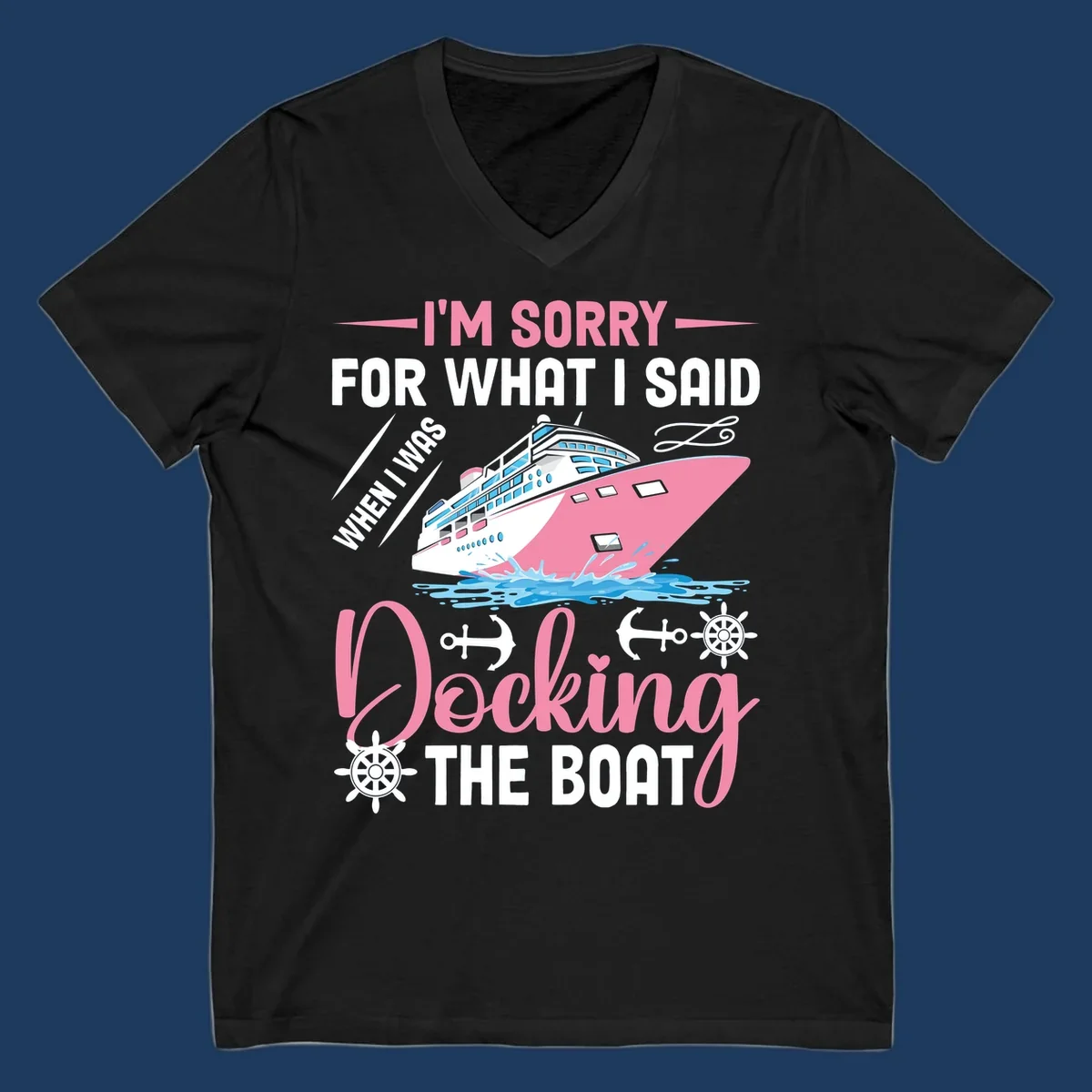 Humorous cruise design with pink ship and nautical icons, text reads 'I'm Sorry For What I Said When Docking The Boat'