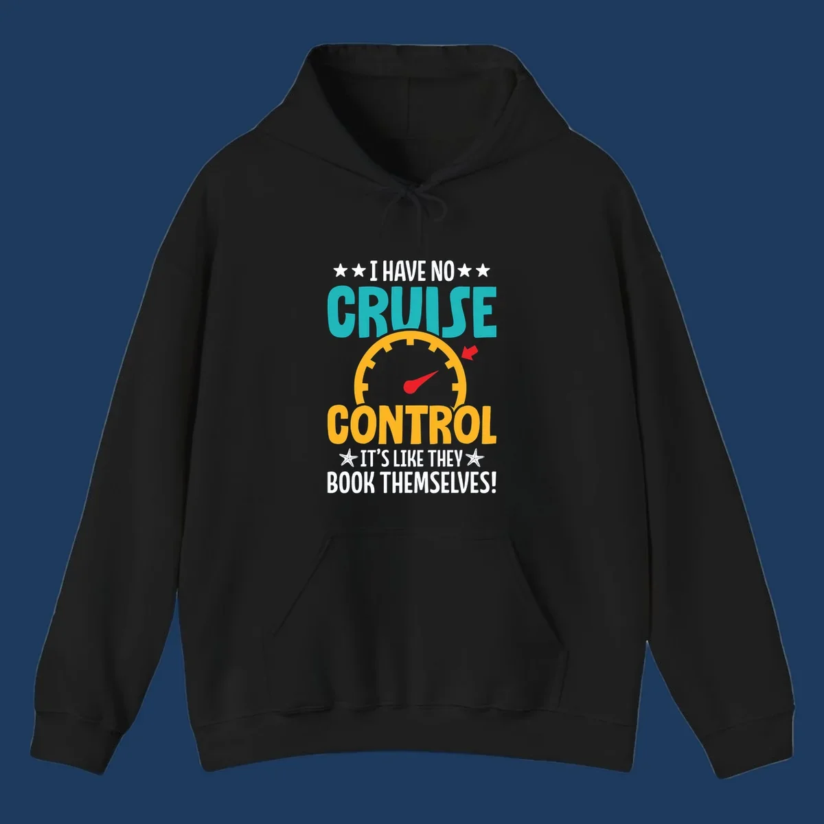 Humorous cruise design with speedometer maxed out and text 'I Have No Cruise Control It's Like They Book Themselves' in teal and yellow