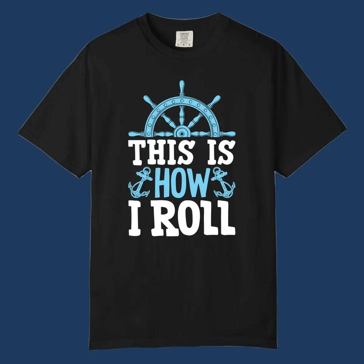 Nautical design with ship's wheel and anchors with text 'This Is How I Roll' celebrating cruise vacation lifestyle
