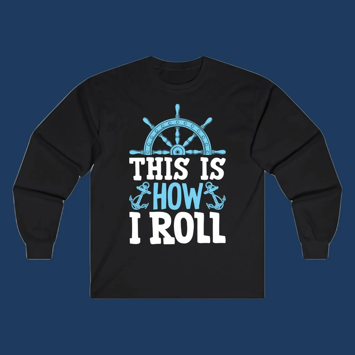 Nautical design with ship's wheel and anchors with text 'This Is How I Roll' celebrating cruise vacation lifestyle