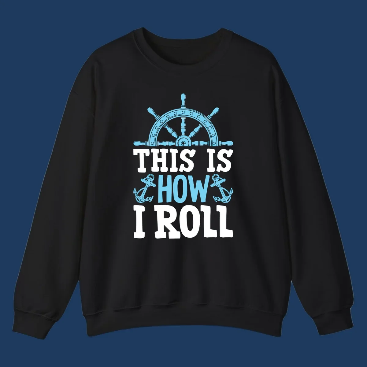 Nautical design with ship's wheel and anchors with text 'This Is How I Roll' celebrating cruise vacation lifestyle