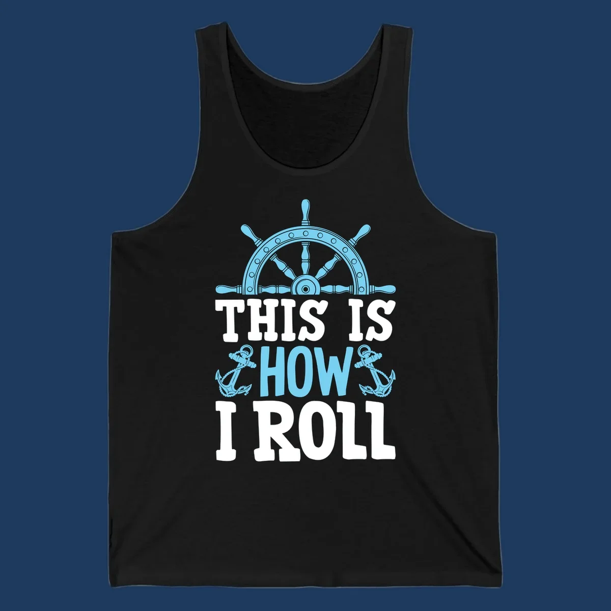 Nautical design with ship's wheel and anchors with text 'This Is How I Roll' celebrating cruise vacation lifestyle