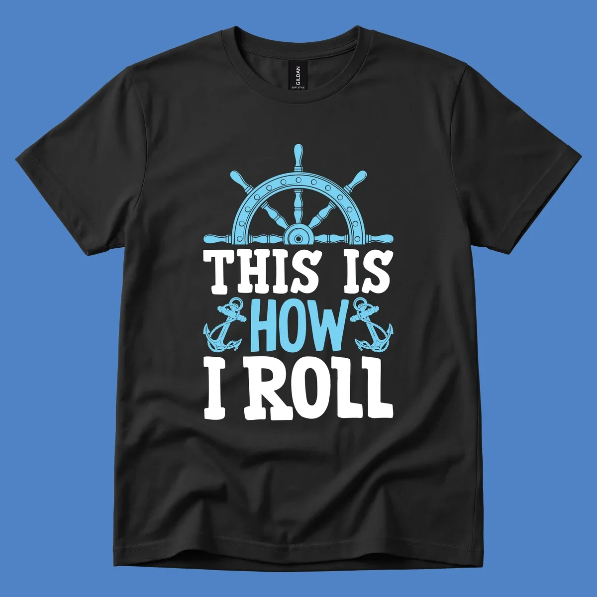 Nautical design with ship's wheel and anchors with text 'This Is How I Roll' celebrating cruise vacation lifestyle