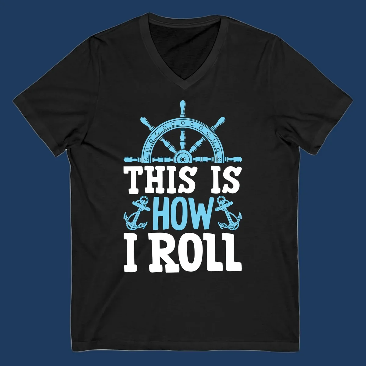 Nautical design with ship's wheel and anchors with text 'This Is How I Roll' celebrating cruise vacation lifestyle