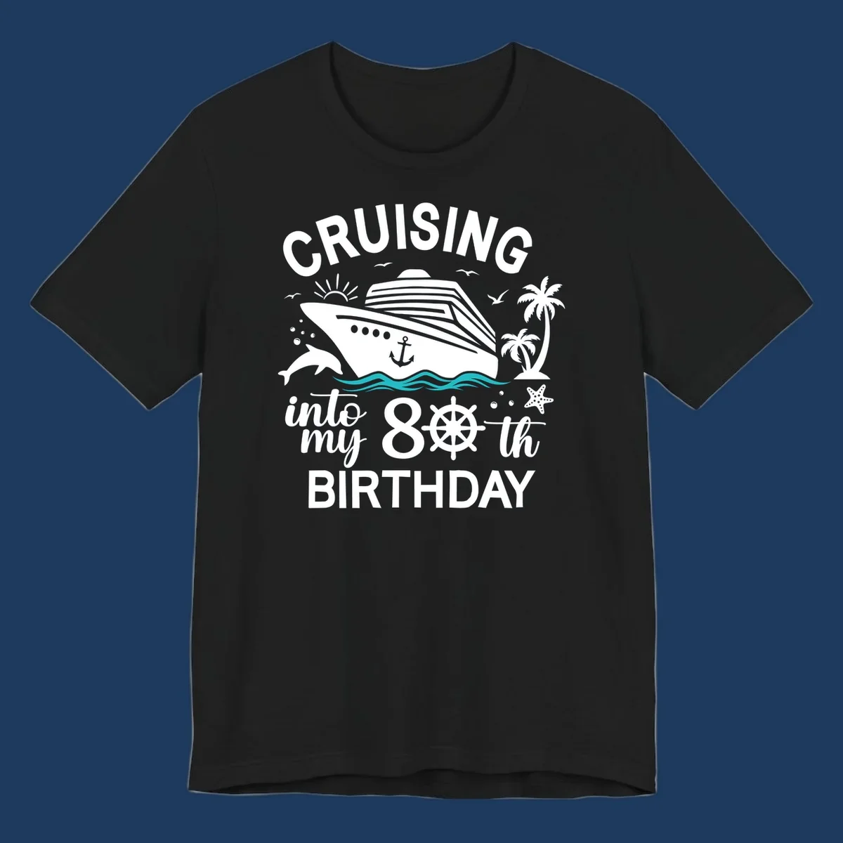Nautical illustration of a cruise ship with ocean waves, dolphins, palm trees, starfish, and text reading 'Cruising into my 80th Birthday'
