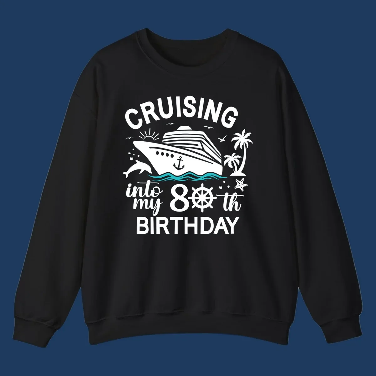 Nautical illustration of a cruise ship with ocean waves, dolphins, palm trees, starfish, and text reading 'Cruising into my 80th Birthday'