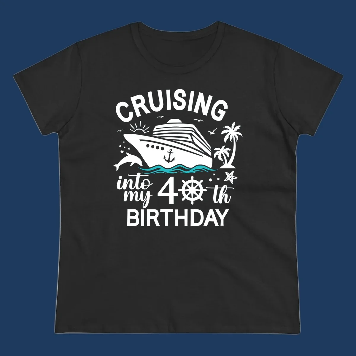 Cruise ship with tropical elements and text reading 'Cruising into my 40th Birthday' featuring ship wheel, palm trees, dolphins, and ocean waves.