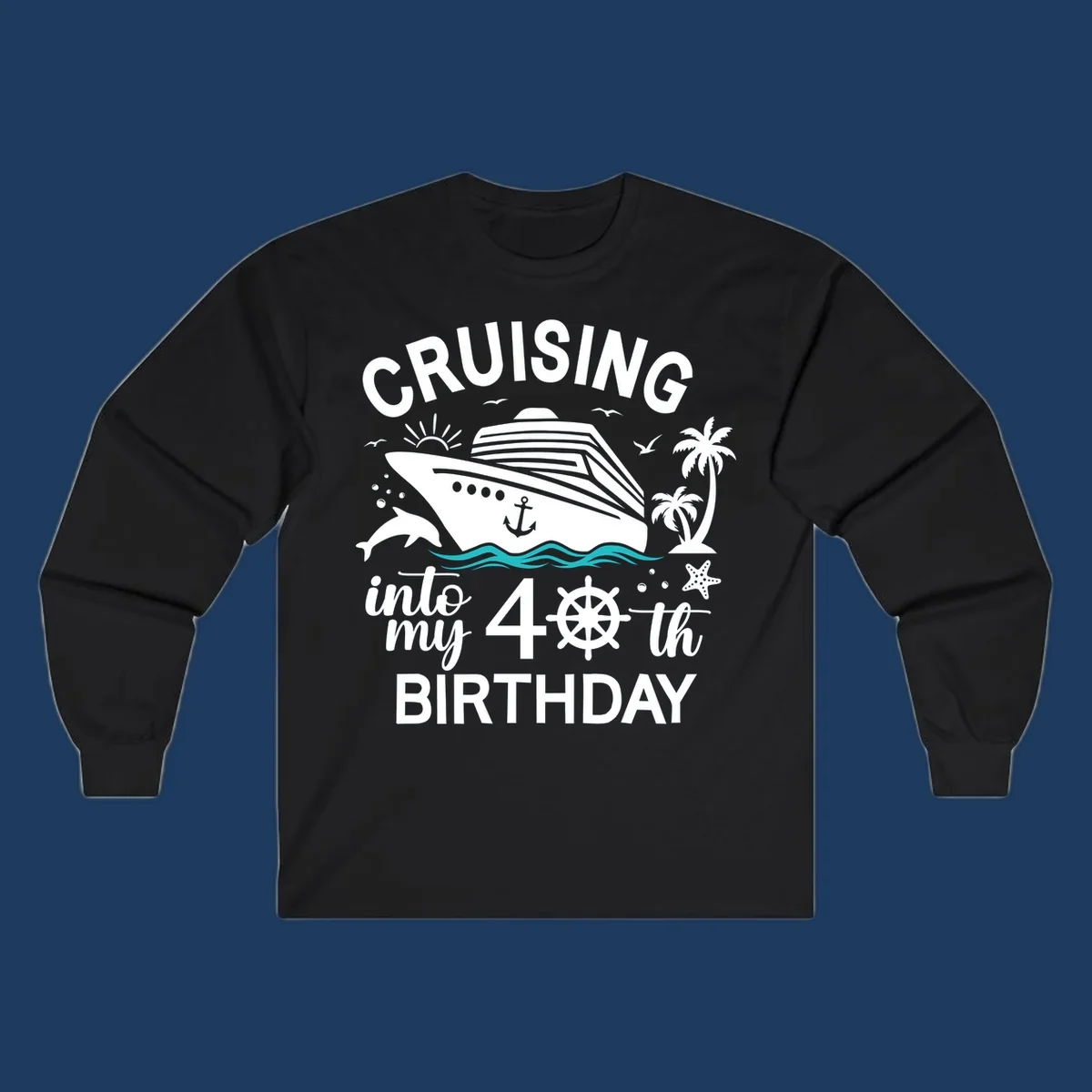 Cruise ship with tropical elements and text reading 'Cruising into my 40th Birthday' featuring ship wheel, palm trees, dolphins, and ocean waves.