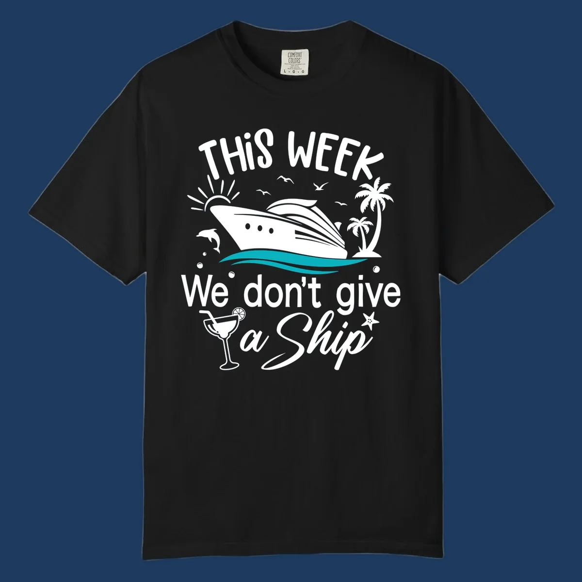 Illustration of a cruise ship with tropical elements and text reading 'This week we don't give a ship' for the we-dont-give-a-ship design