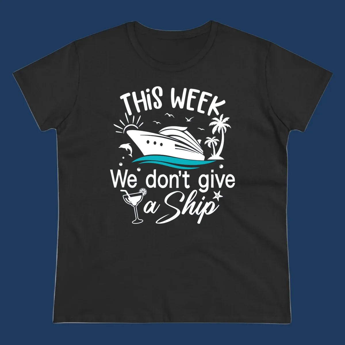 Illustration of a cruise ship with tropical elements and text reading 'This week we don't give a ship' for the we-dont-give-a-ship design