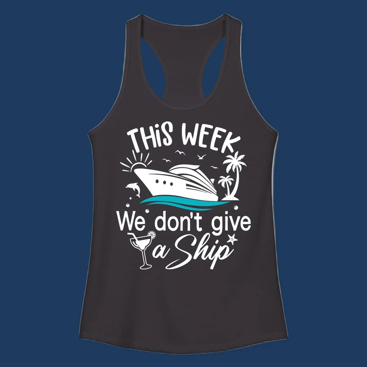 Illustration of a cruise ship with tropical elements and text reading 'This week we don't give a ship' for the we-dont-give-a-ship design