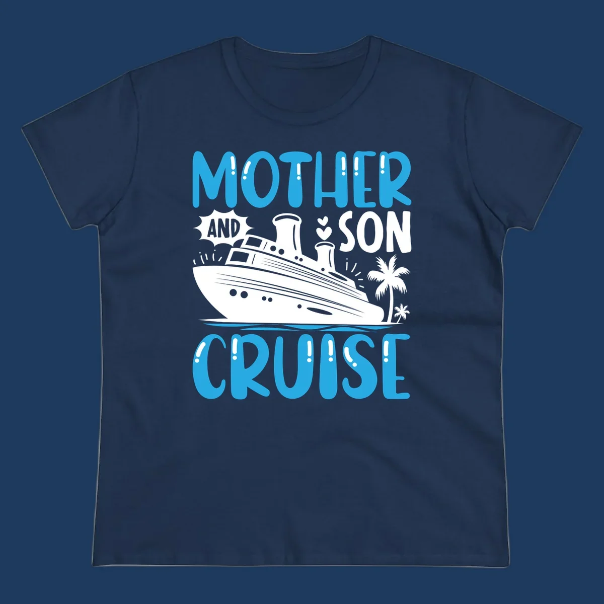 Cruise ship with palm trees and hearts, text reads Mother And Son Cruise in blue and white design