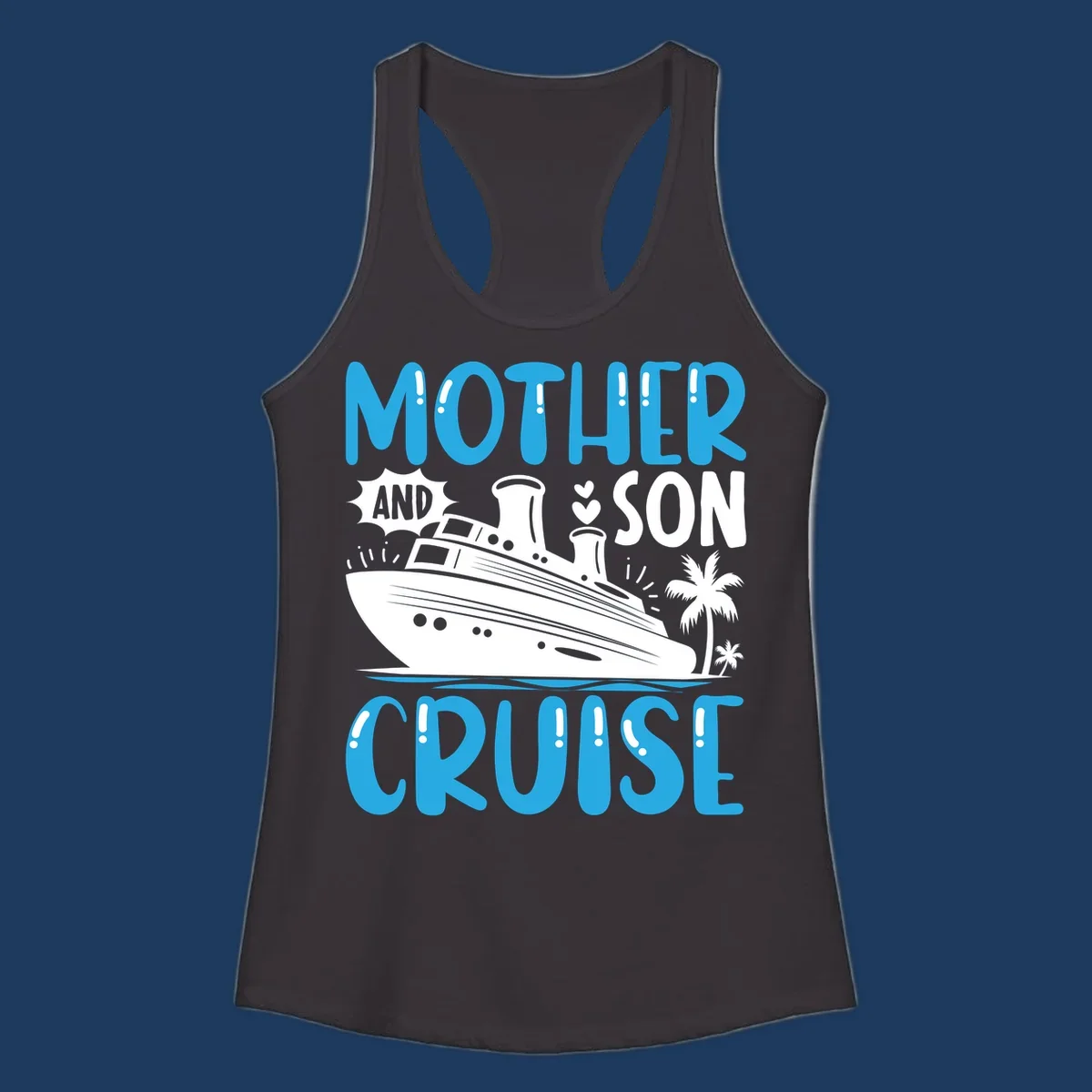 Cruise ship with palm trees and hearts, text reads Mother And Son Cruise in blue and white design