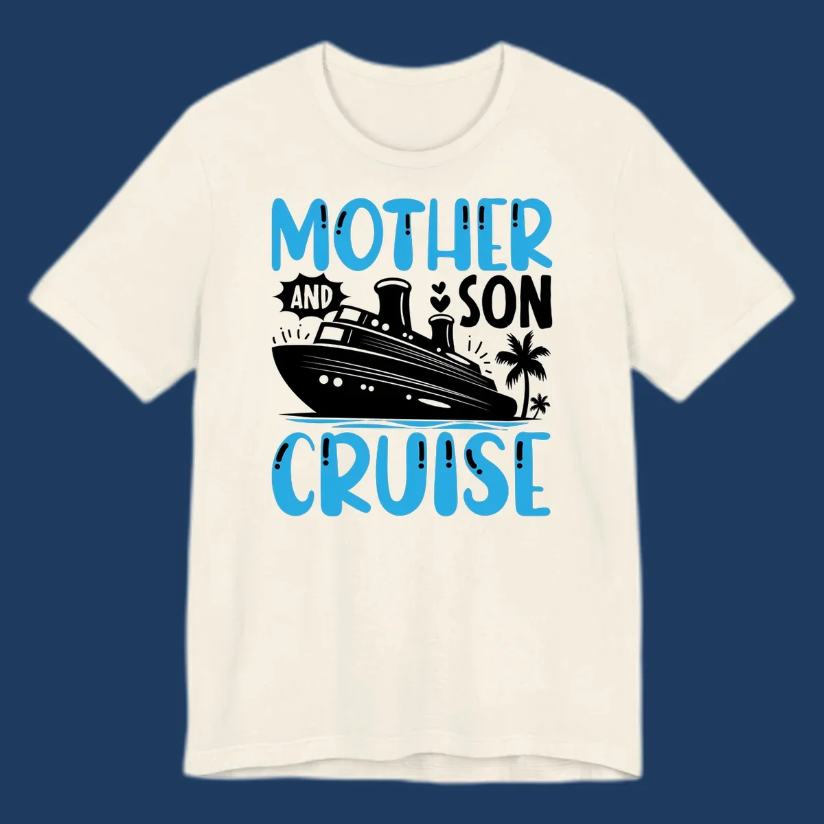Cruise ship with palm trees and hearts, text reads Mother And Son Cruise in blue and white design