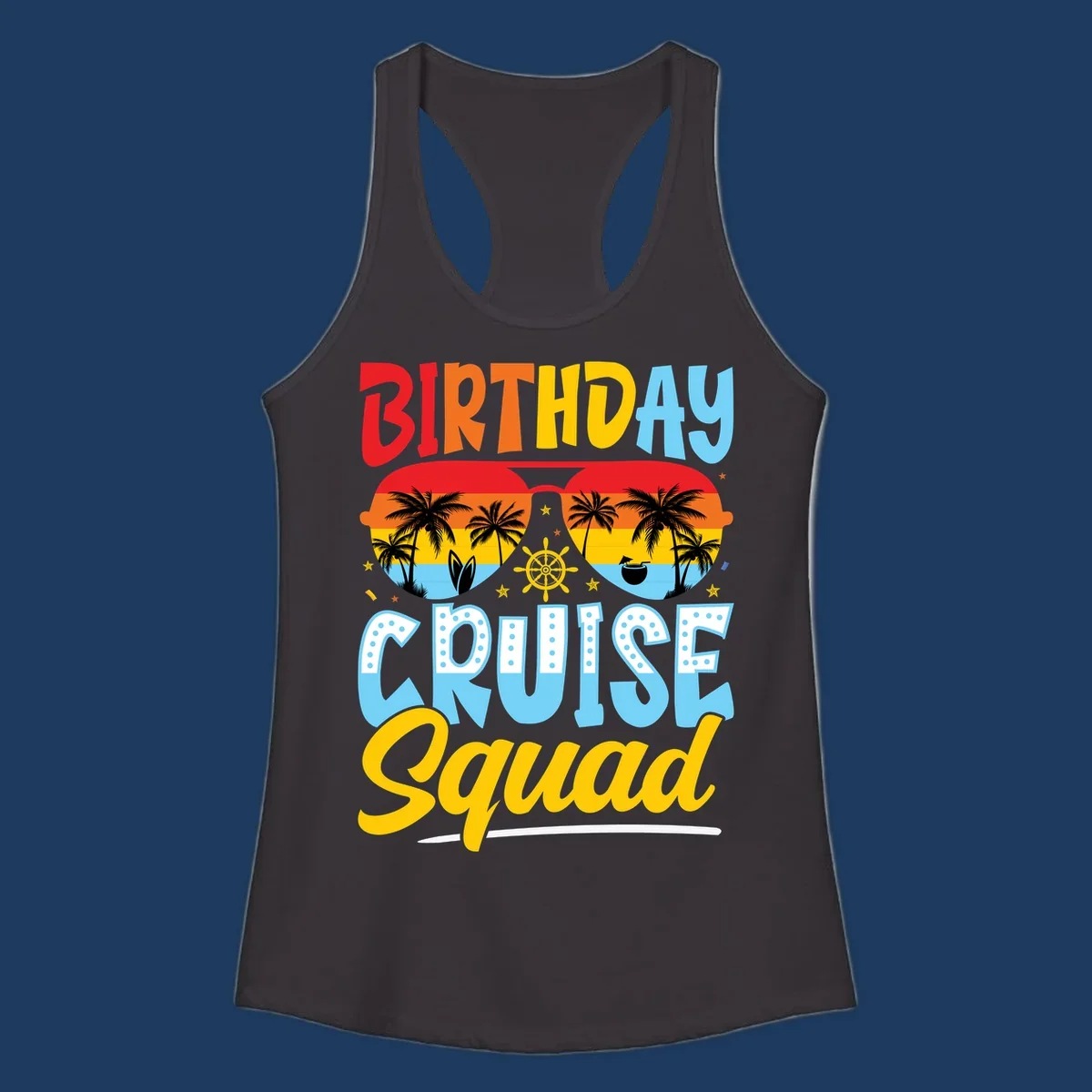 Birthday Cruise Squad design with tropical sunglasses, palm trees, ship wheel, and colorful text on gray background