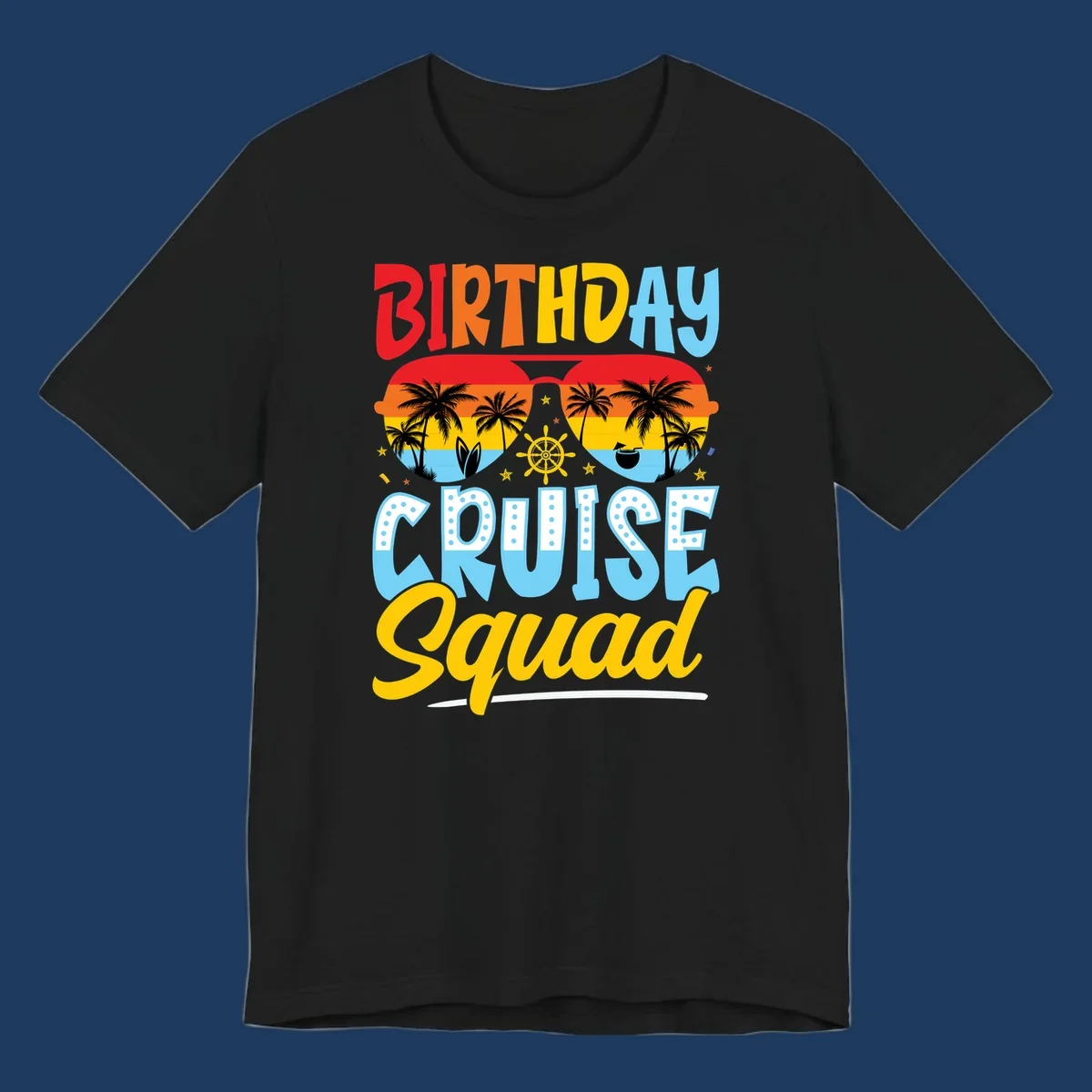 Birthday Cruise Squad design with tropical sunglasses, palm trees, ship wheel, and colorful text on gray background