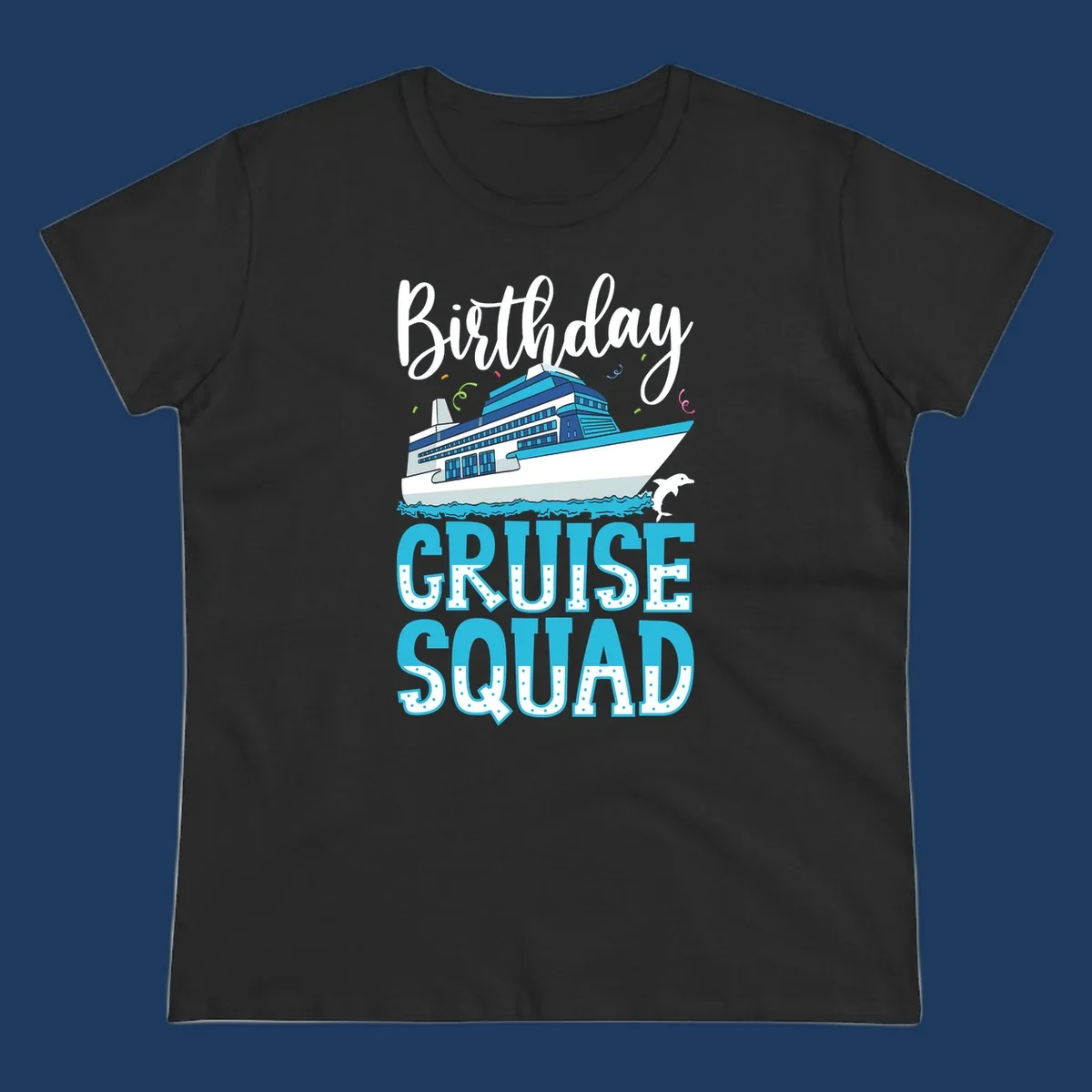 Birthday Cruise Squad design with large cruise ship, ocean waves, dolphin, and bold polka-dot text on gray background