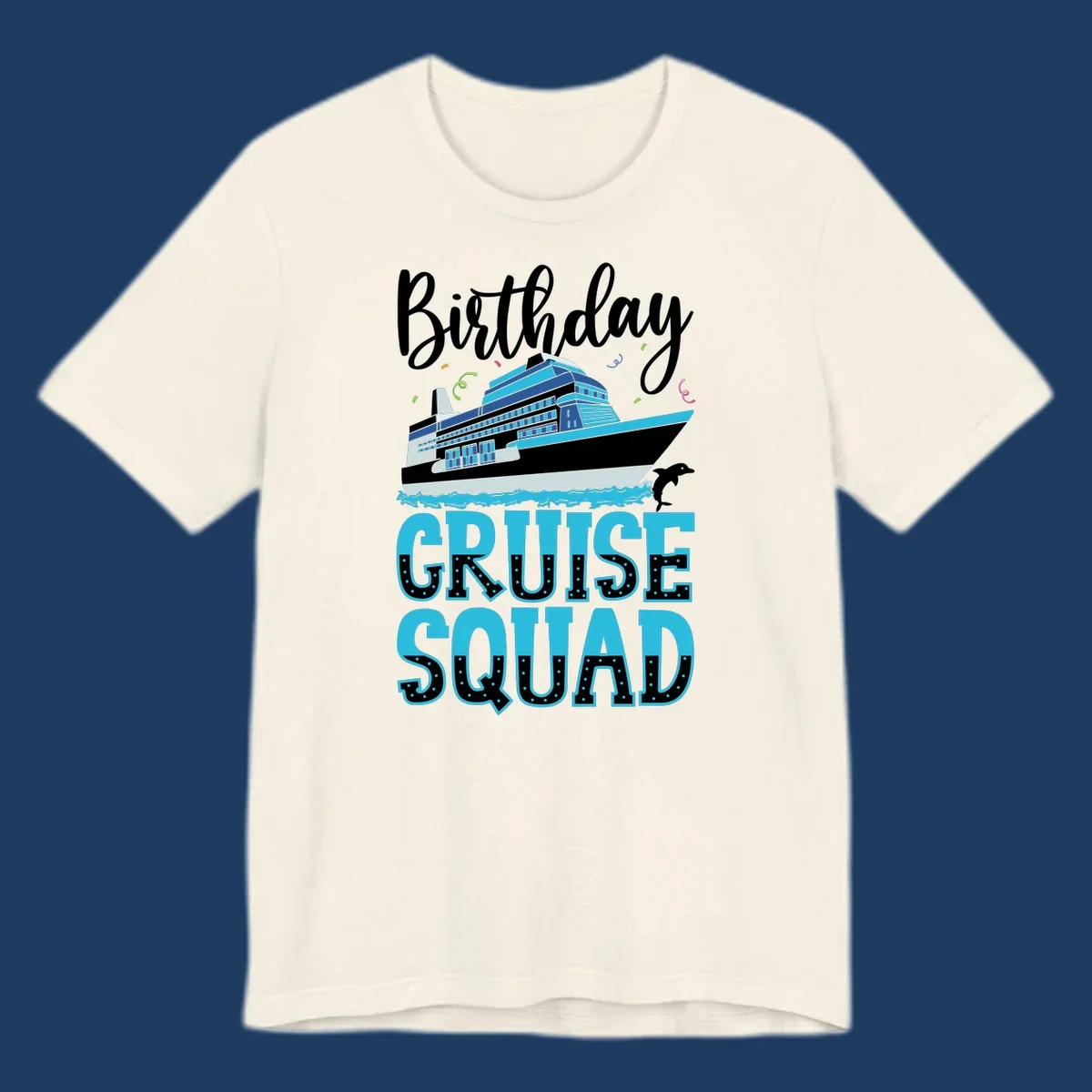 Birthday Cruise Squad design with large cruise ship, ocean waves, dolphin, and bold polka-dot text on gray background