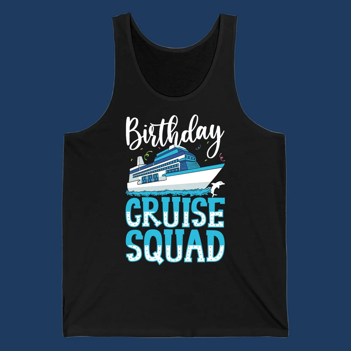 Birthday Cruise Squad design with large cruise ship, ocean waves, dolphin, and bold polka-dot text on gray background