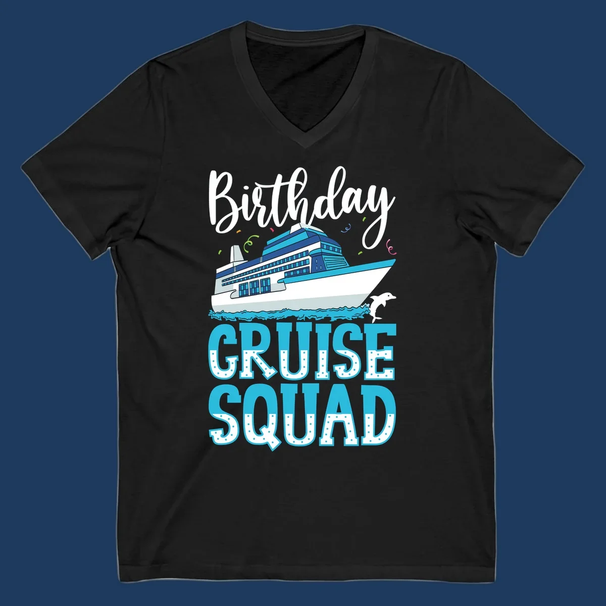 Birthday Cruise Squad design with large cruise ship, ocean waves, dolphin, and bold polka-dot text on gray background