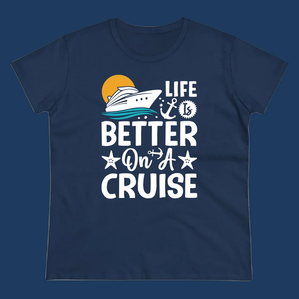 Cruise ship with sun and ocean waves illustration with 'Life Is Better On A Cruise' text and nautical anchor and starfish decorations