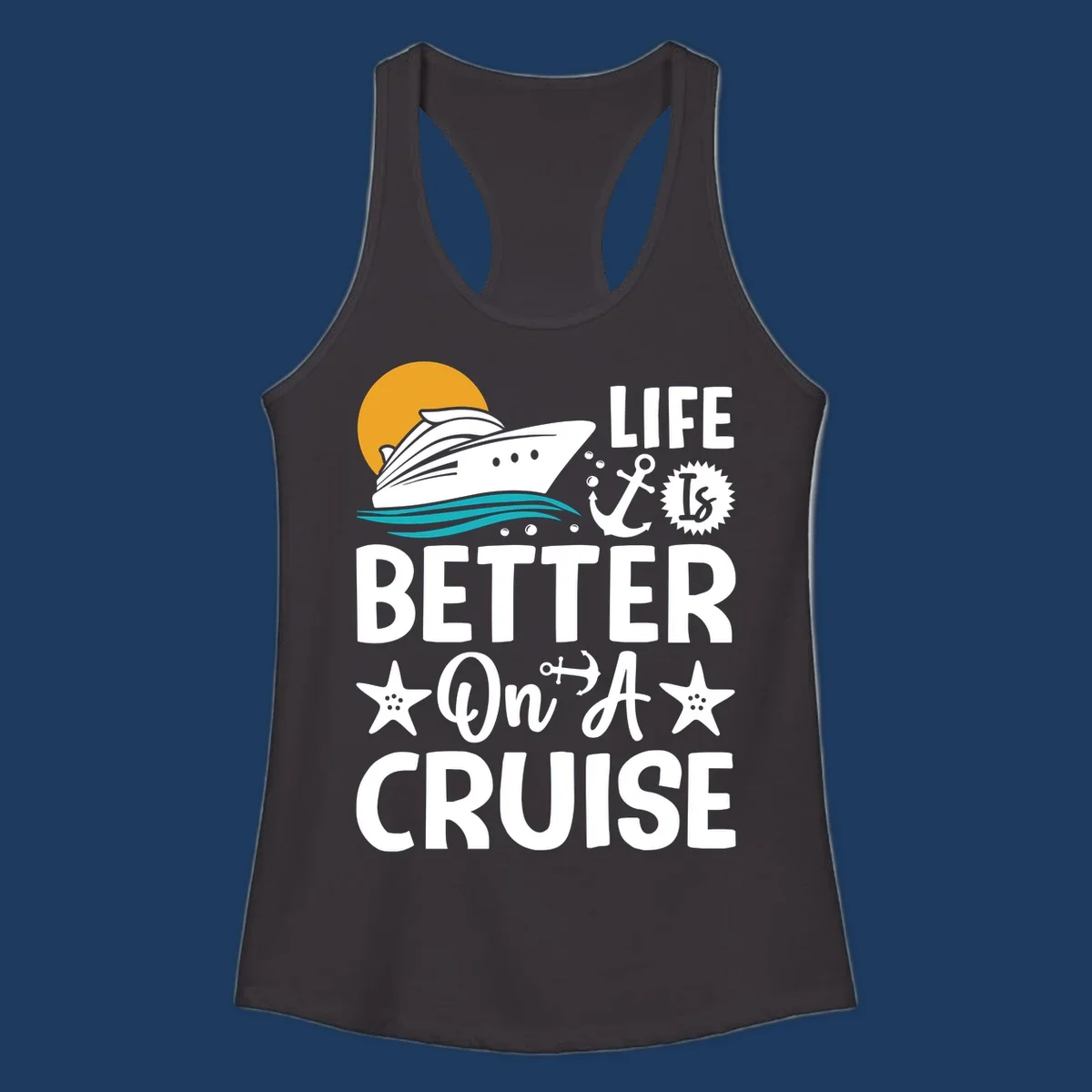 Cruise ship with sun and ocean waves illustration with 'Life Is Better On A Cruise' text and nautical anchor and starfish decorations