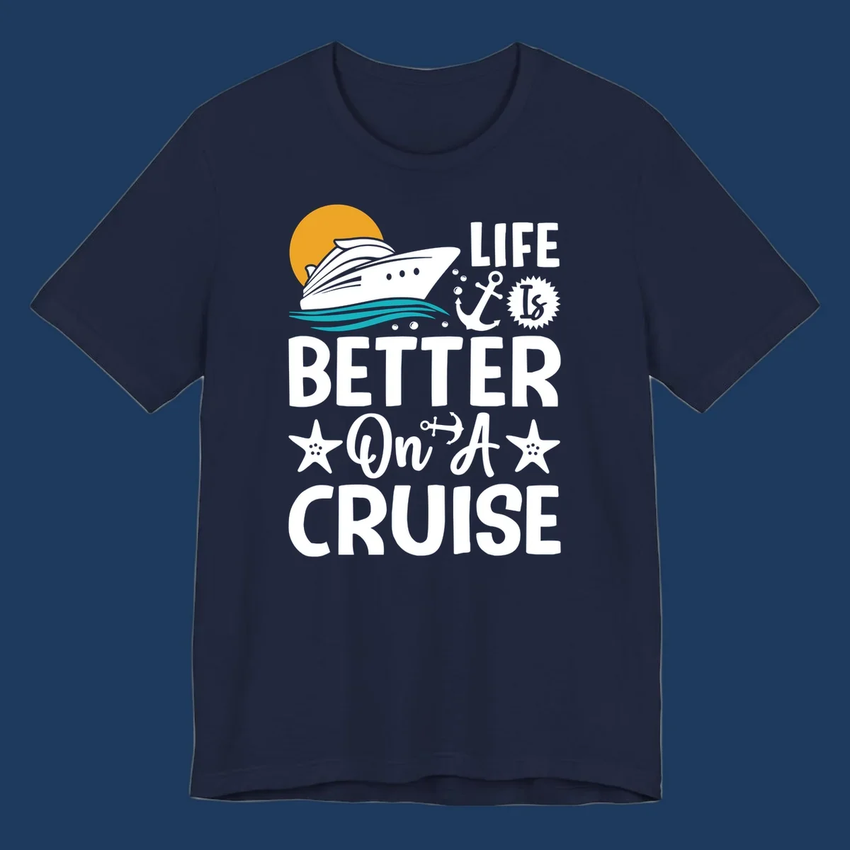 Cruise ship with sun and ocean waves illustration with 'Life Is Better On A Cruise' text and nautical anchor and starfish decorations