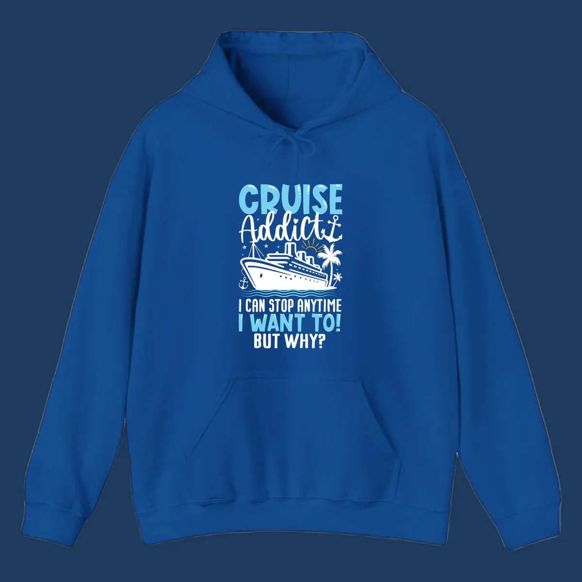 Cruise addict humor design featuring a cruise ship with ocean waves, palm trees, and text reading 'I Can Stop Anytime I Want To! But Why?'