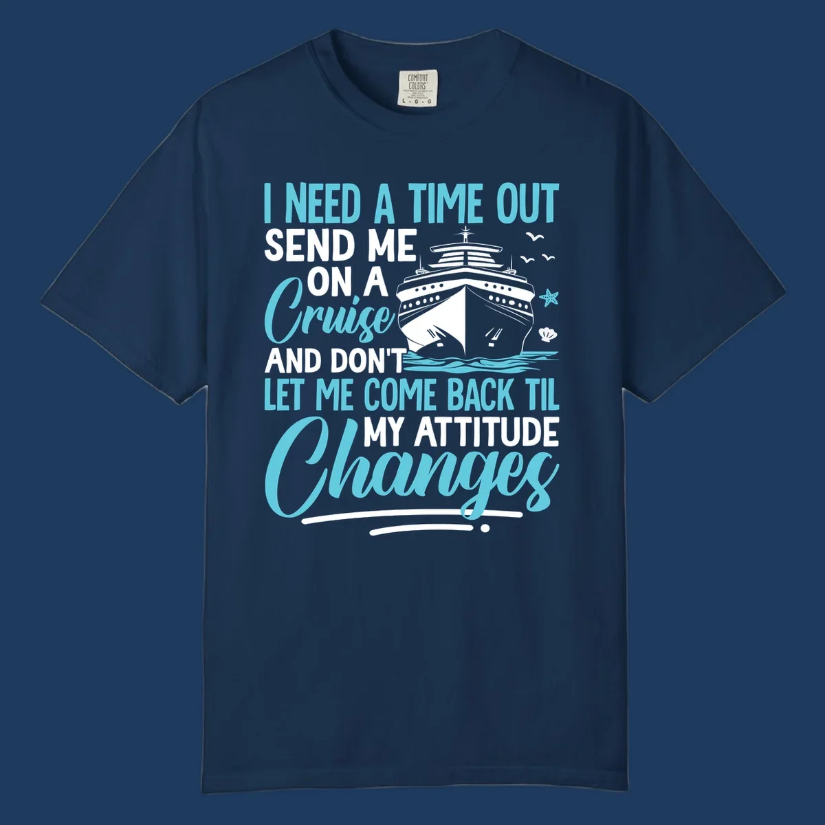 Humorous cruise design with ship illustration and text saying 'Send me on a cruise and don't let me come back til my attitude changes'