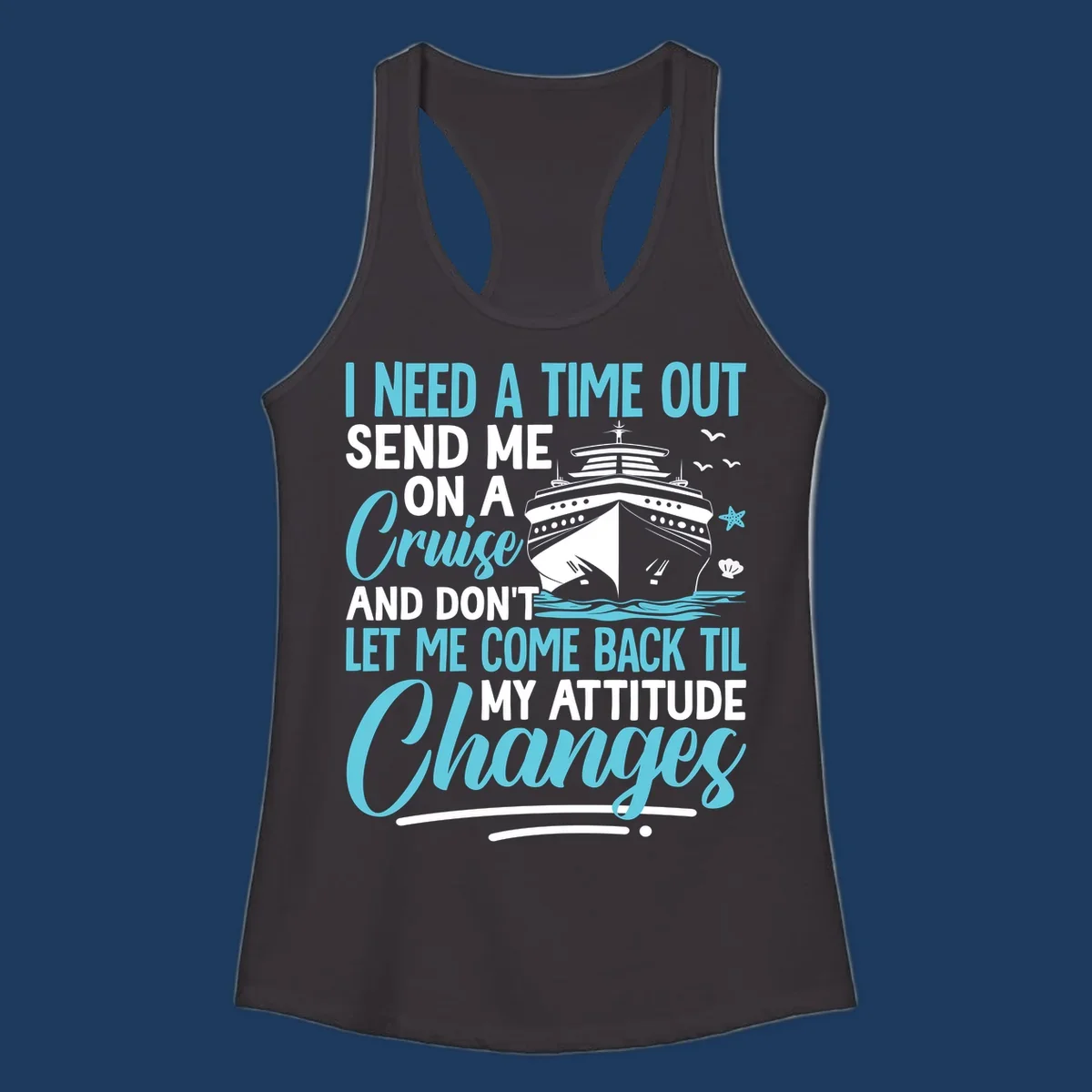 Humorous cruise design with ship illustration and text saying 'Send me on a cruise and don't let me come back til my attitude changes'