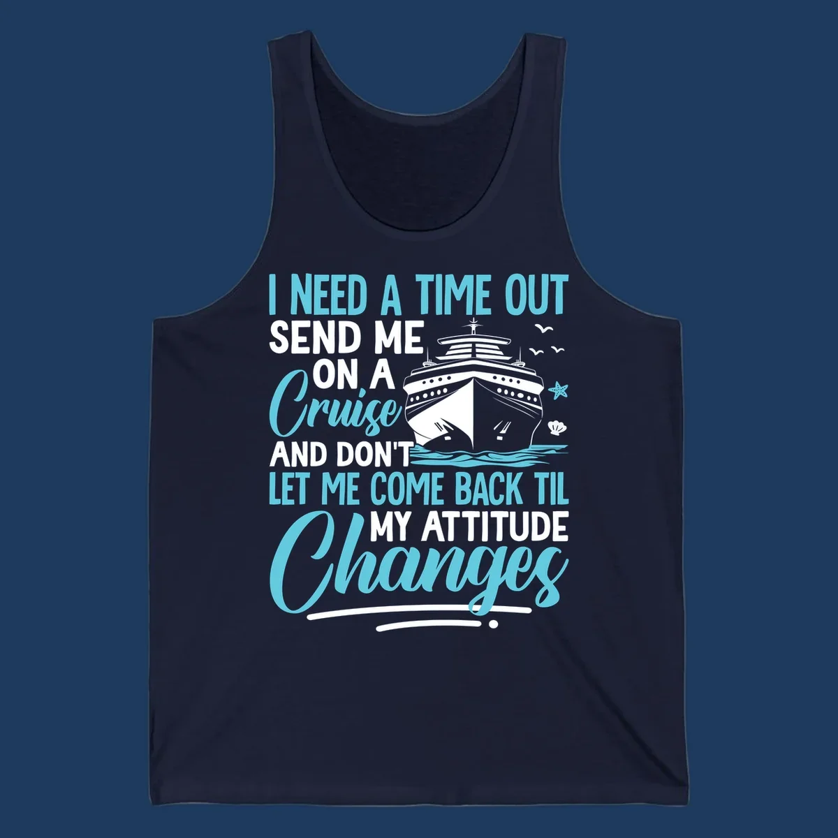 Humorous cruise design with ship illustration and text saying 'Send me on a cruise and don't let me come back til my attitude changes'