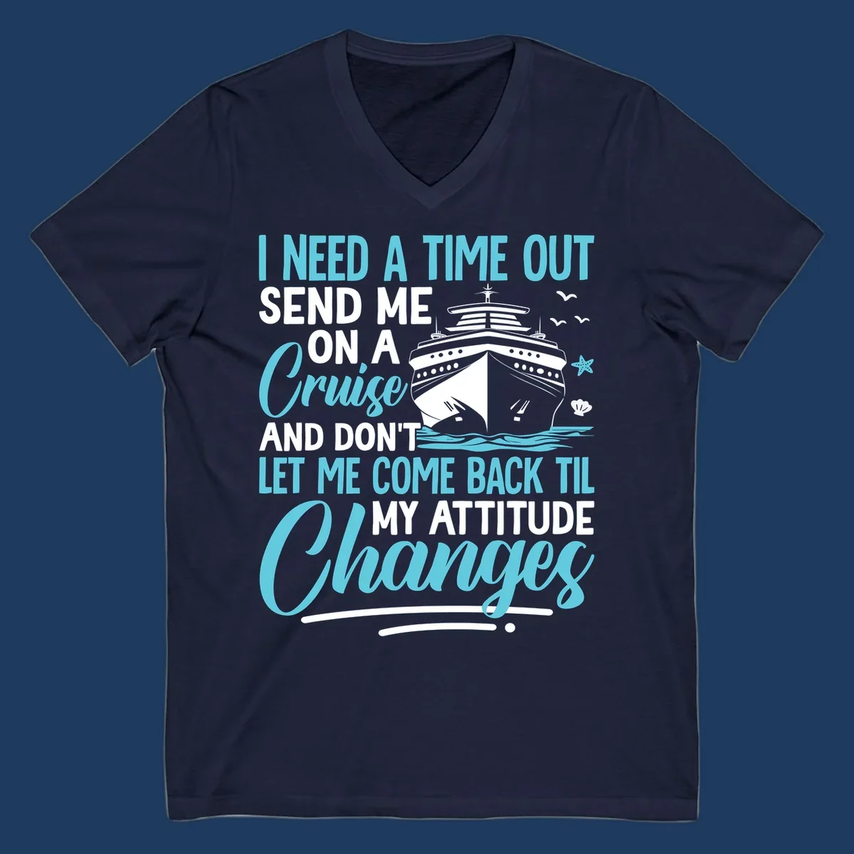 Humorous cruise design with ship illustration and text saying 'Send me on a cruise and don't let me come back til my attitude changes'