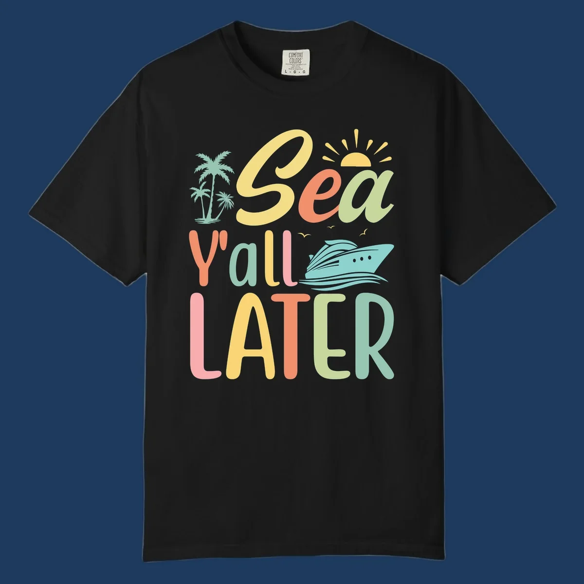 Colorful 'Sea Ya Later' text with palm trees, sun, cruise ship, and seagulls on gray background