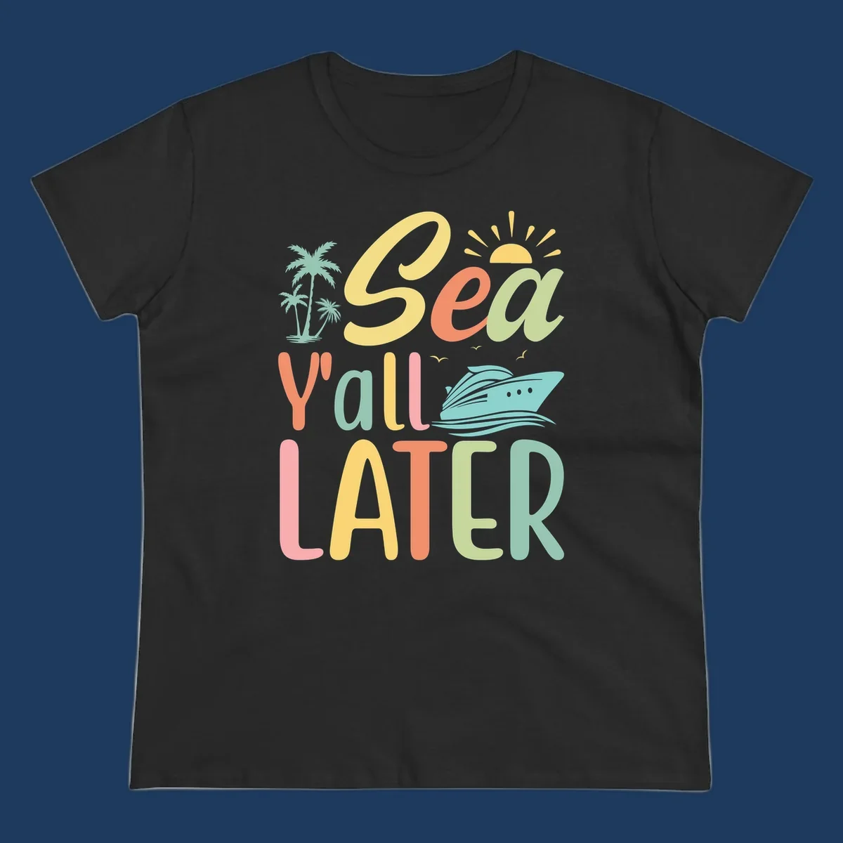 Colorful 'Sea Ya Later' text with palm trees, sun, cruise ship, and seagulls on gray background