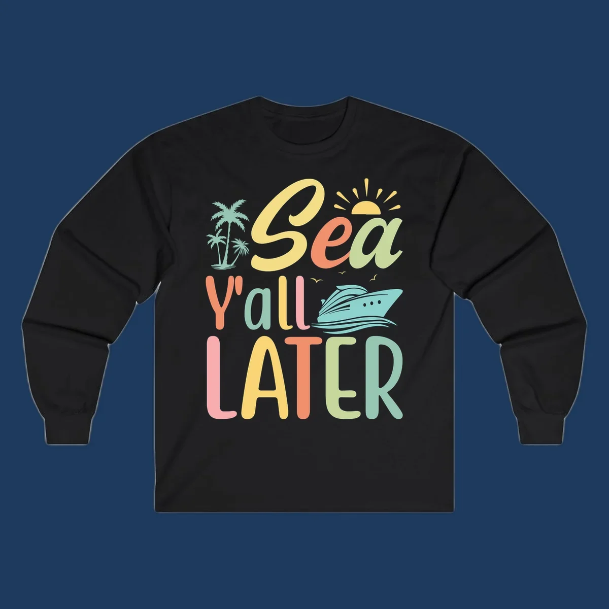 Colorful 'Sea Ya Later' text with palm trees, sun, cruise ship, and seagulls on gray background