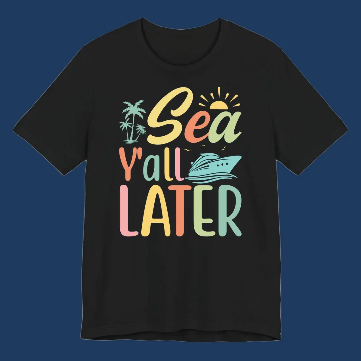 Colorful 'Sea Ya Later' text with palm trees, sun, cruise ship, and seagulls on gray background