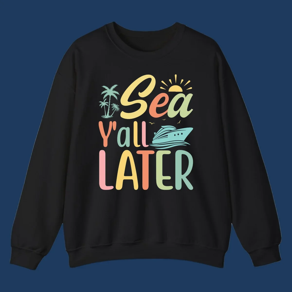 Colorful 'Sea Ya Later' text with palm trees, sun, cruise ship, and seagulls on gray background