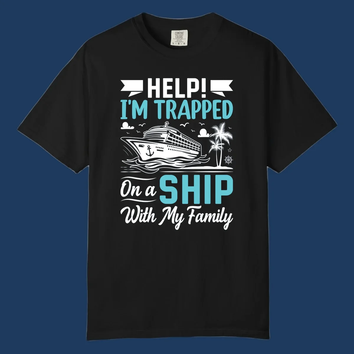 Humorous cruise design with ship, waves, and palm tree illustrating being trapped on a ship with family
