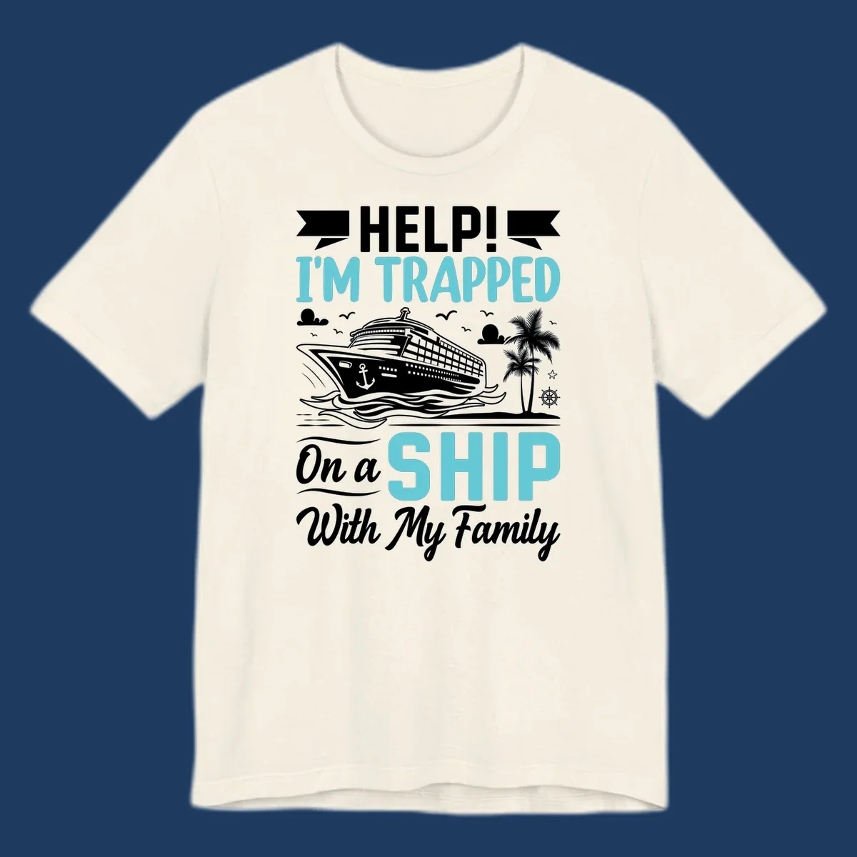 Humorous cruise design with ship, waves, and palm tree illustrating being trapped on a ship with family