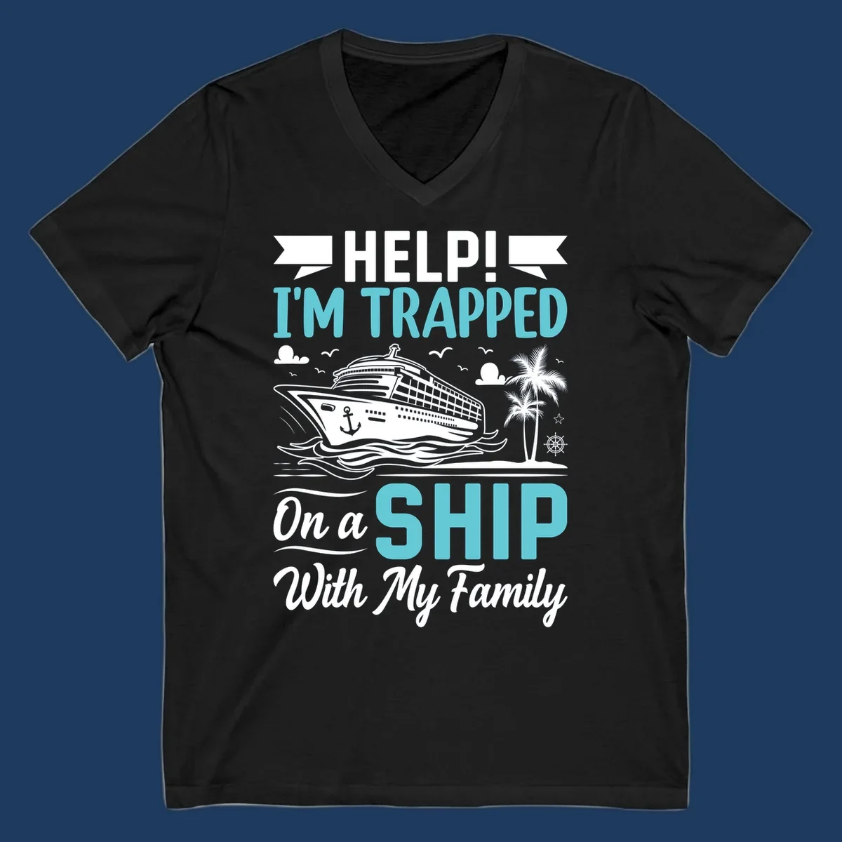 Humorous cruise design with ship, waves, and palm tree illustrating being trapped on a ship with family