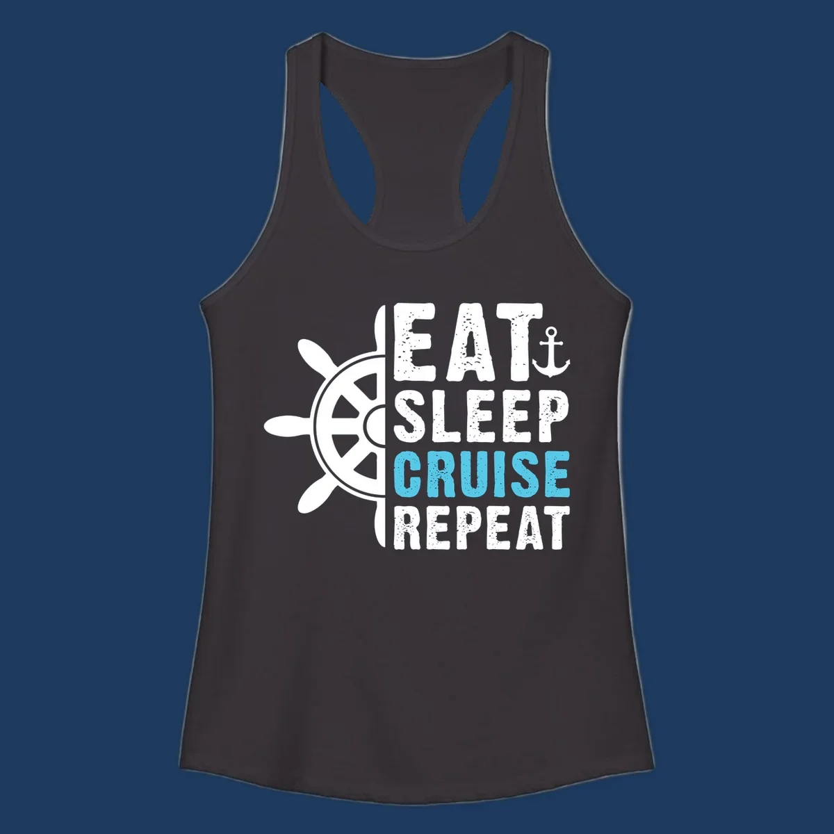 Eat sleep cruise repeat design with ship wheel and anchor icons in white and cyan blue text on gray background