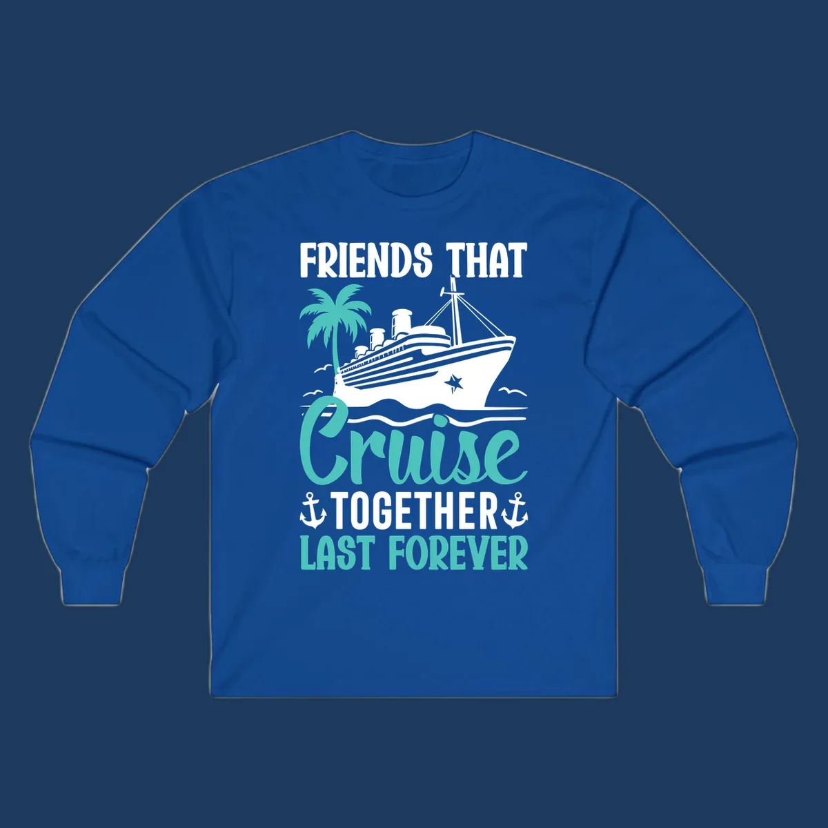 Nautical design with cruise ship, palm tree, and anchors featuring 'Friends That Cruise Together Last Forever' text