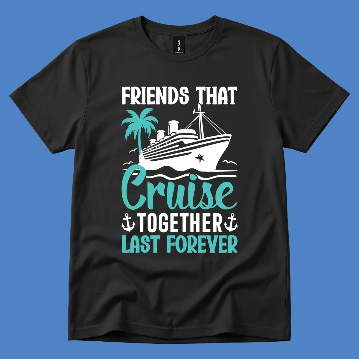 Nautical design with cruise ship, palm tree, and anchors featuring 'Friends That Cruise Together Last Forever' text