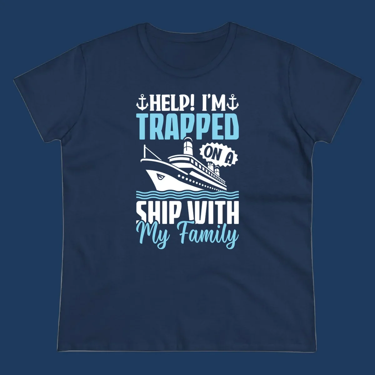 Humorous cruise ship design with text reading 'Help! I'm Trapped On A Ship With My Family' featuring nautical elements like anchors, lighthouse, and ocean waves.