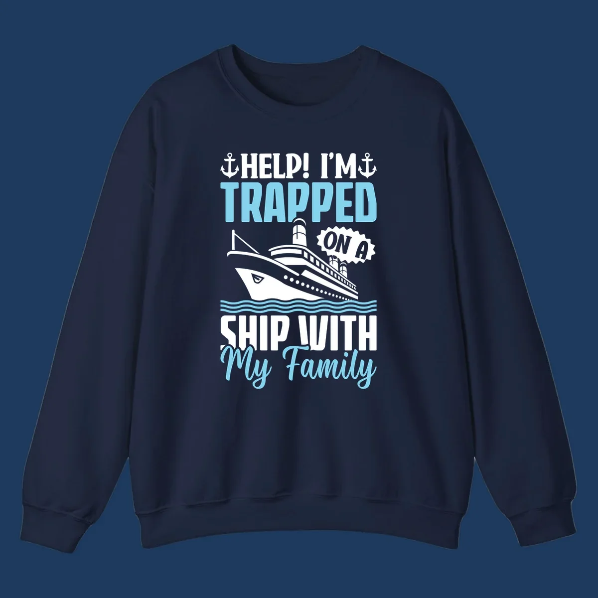 Humorous cruise ship design with text reading 'Help! I'm Trapped On A Ship With My Family' featuring nautical elements like anchors, lighthouse, and ocean waves.