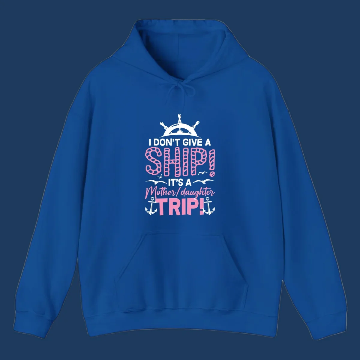 Gray design with ship wheel, anchors, and pink textured lettering reading 'I Don't Give A Ship It's A Mother Daughter Trip' - a nautical cruise humor design