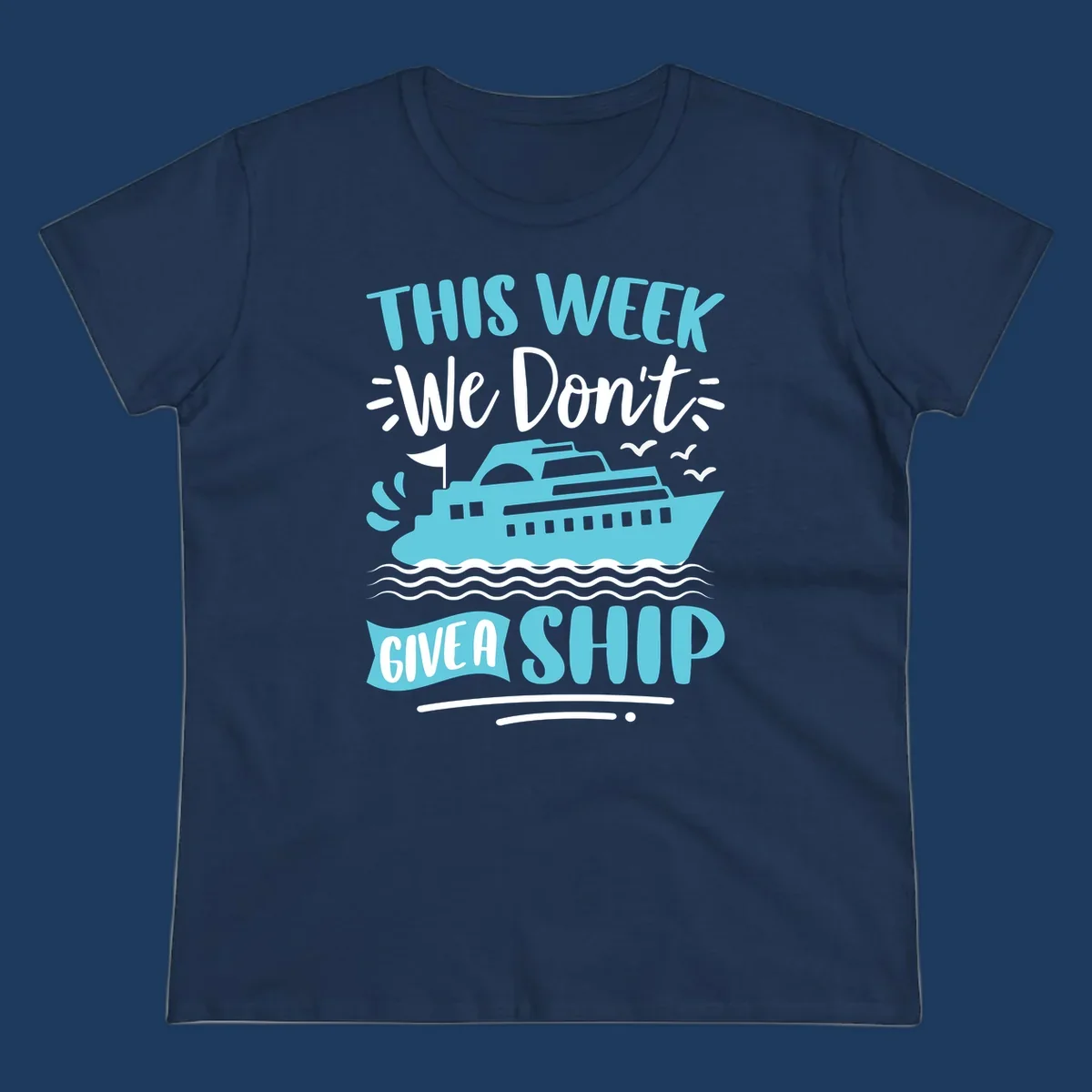 Turquoise cruise ship on ocean waves with text 'We Don't Give A Ship' - funny cruise vacation design