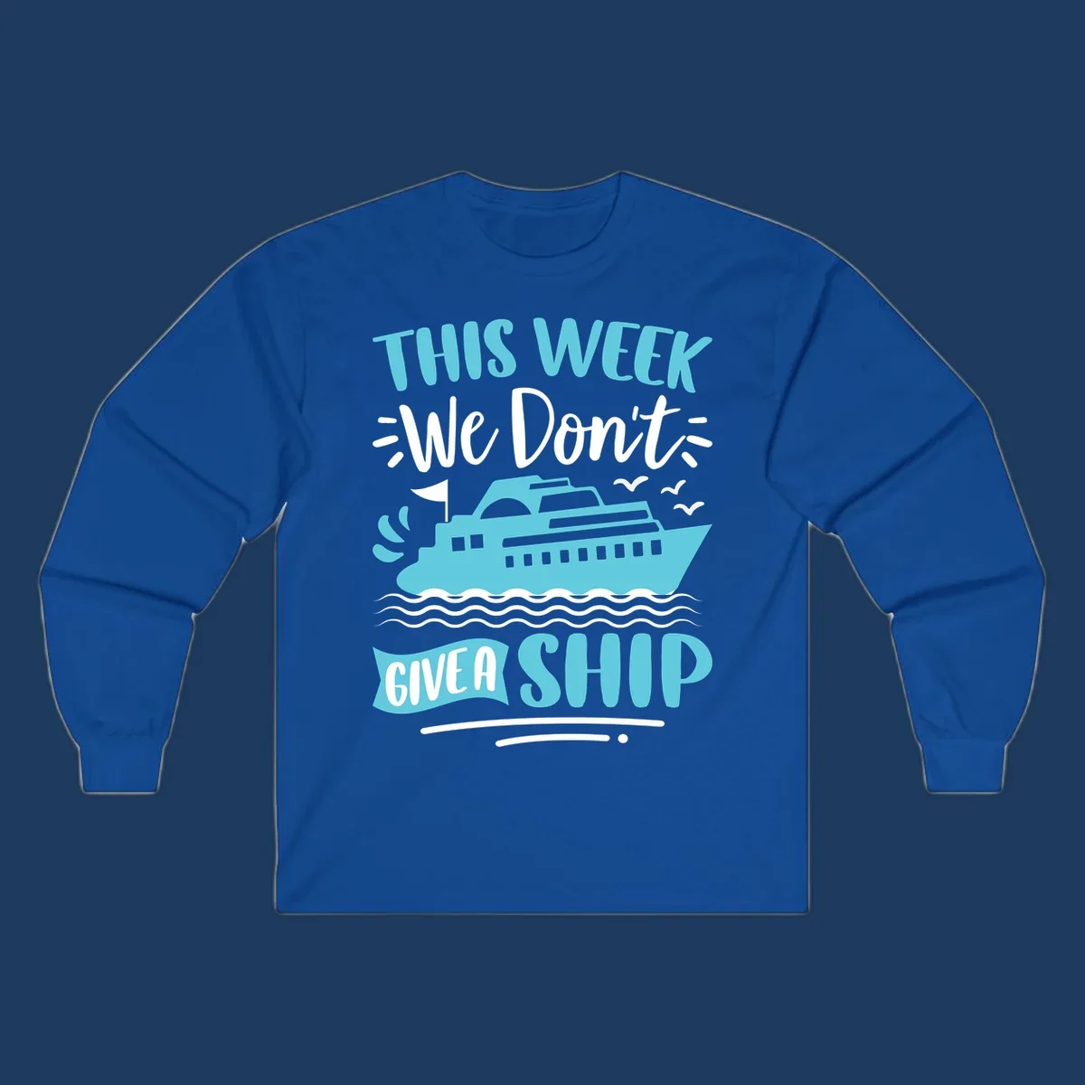 Turquoise cruise ship on ocean waves with text 'We Don't Give A Ship' - funny cruise vacation design